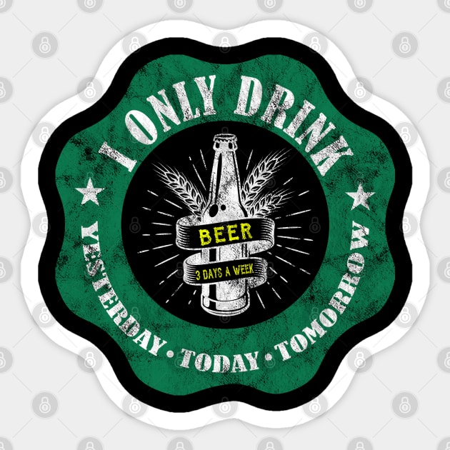 I only drink 3 days a week. Yesterday, today, tomorrow Sticker by Theretrotee